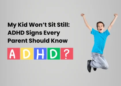 My kid wont sit still adhd signs every parent should know