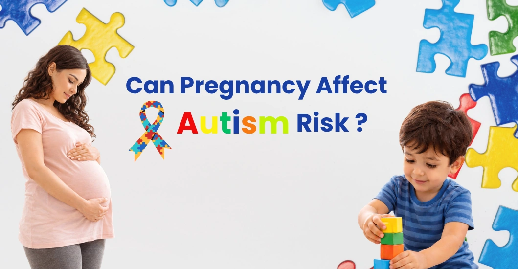 Can Pregnancy Affect Autism Risk? What Every Pregnant Woman Needs to Know