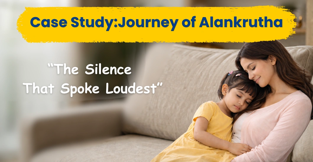 Case Study: “The Silence That Spoke Loudest” Journey of Alankrutha